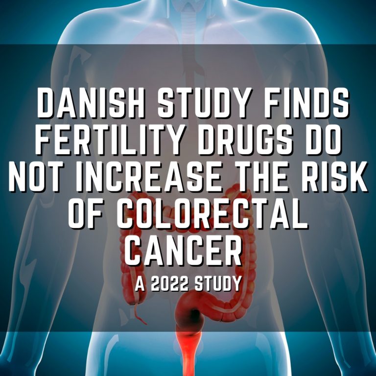 Danish study finds Fertility drugs do not increase the risk of colorectal cancer