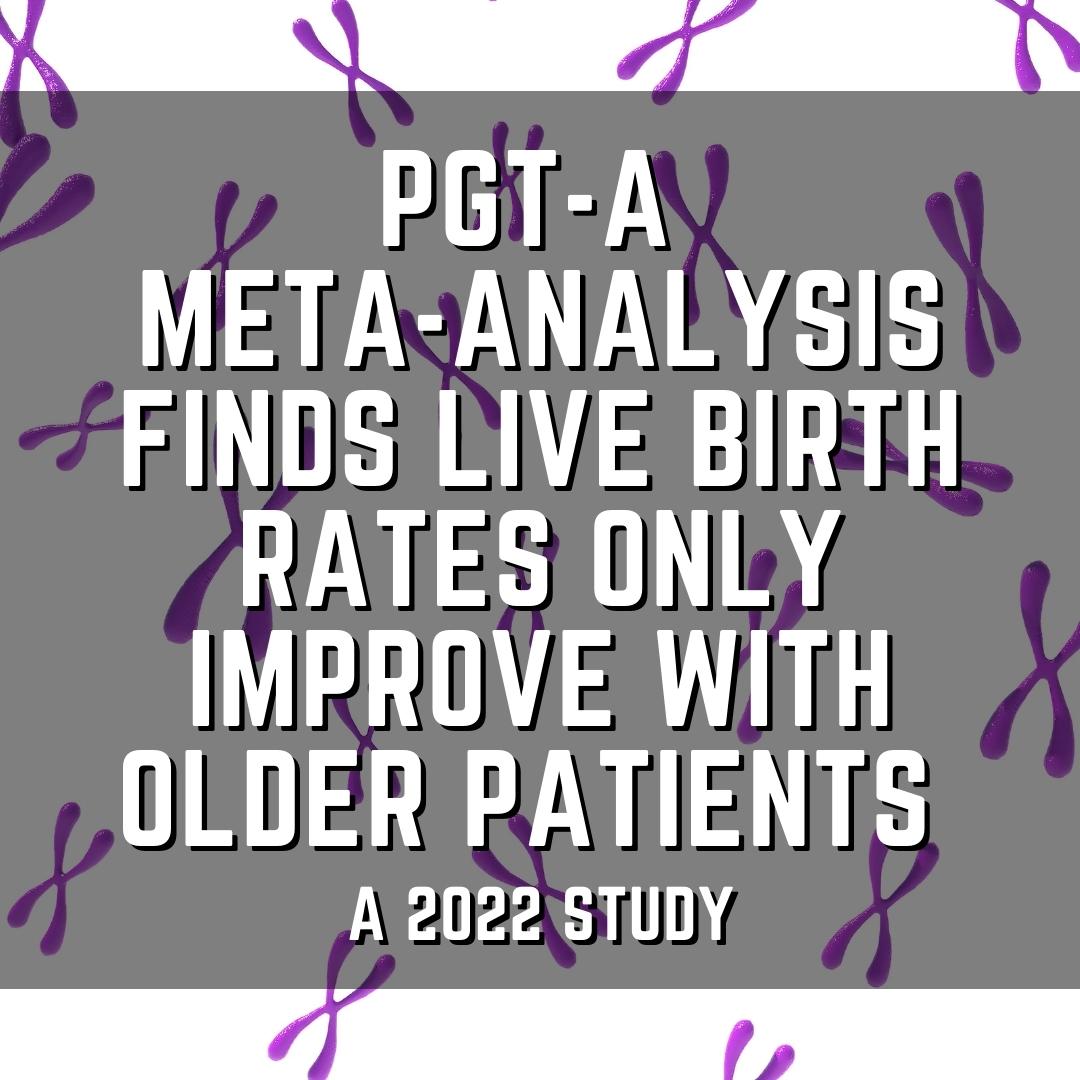 PGT-A meta-analysis finds live birth rates only improve with older patients