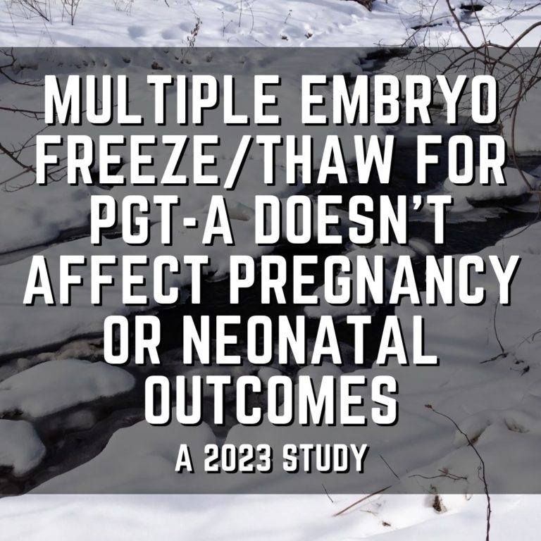 Multiple embryo freeze/thaw for PGT-A doesn't affect pregnancy or neonatal outcomes