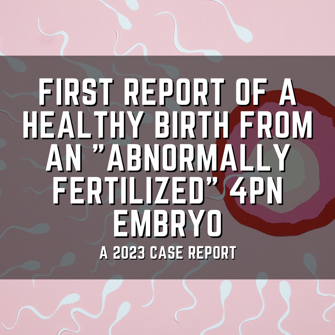 First report of a healthy birth from an "abnormally fertilized" 4PN embryo