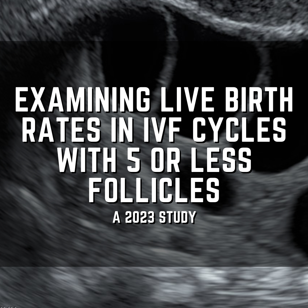 Examining live birth rates in IVF cycles with 5 or less follicles