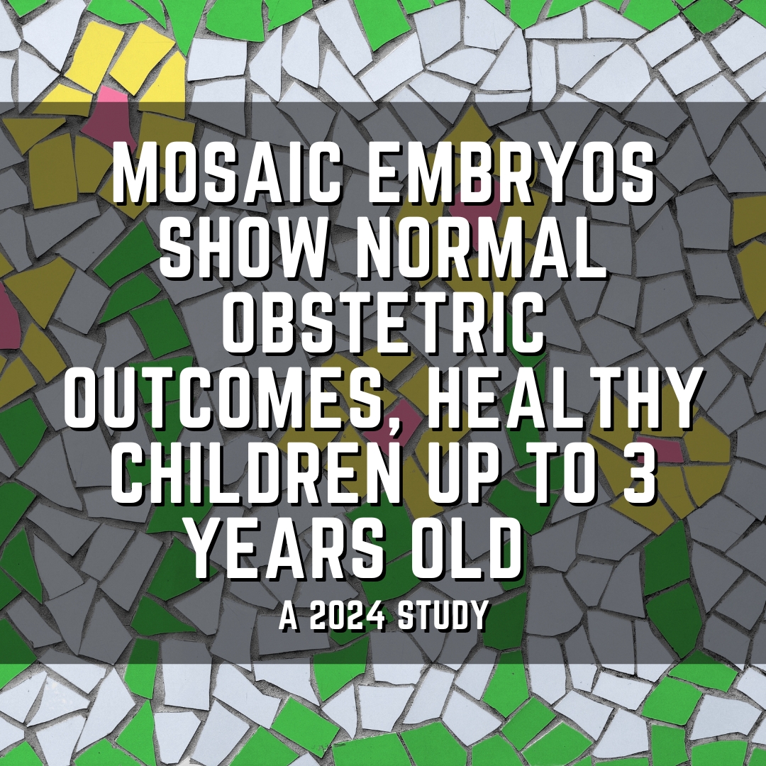 Mosaic embryos show normal obstetric outcomes, healthy children up to 3 years old
