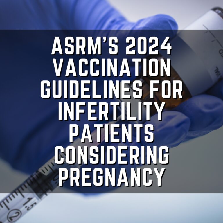 ASRM's 2024 vaccination guidelines for infertility patients considering pregnancy