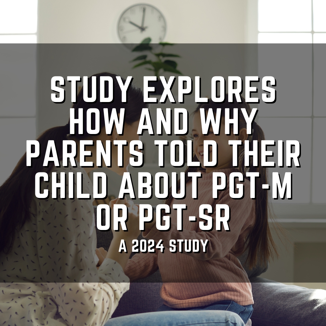 Study explores how and why parents told their child about PGT-M or PGT-SR