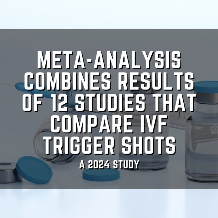 Meta-analysis combines results of 12 studies that compare IVF trigger shots