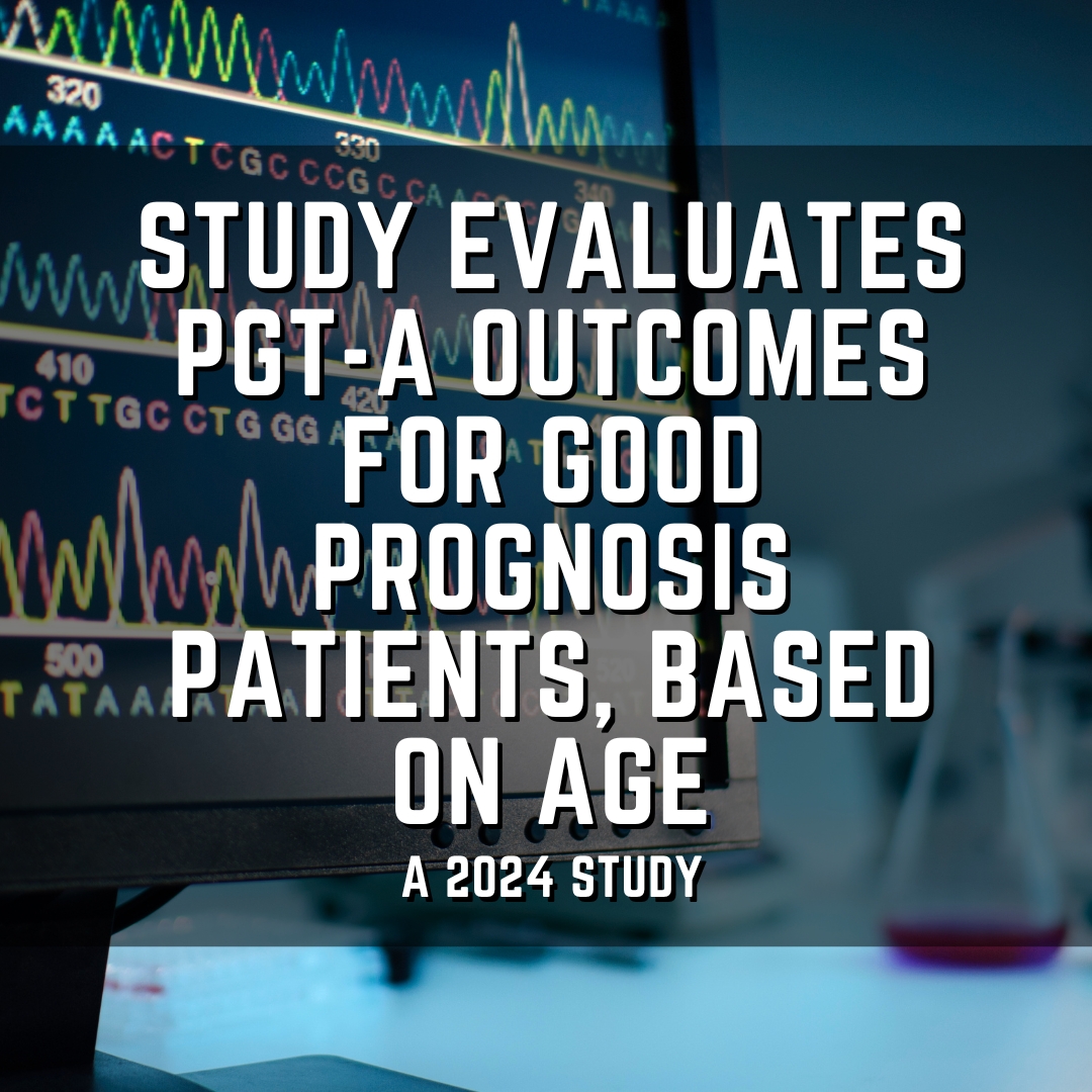 Study evaluates PGT-A outcomes for good prognosis patients, based on age
