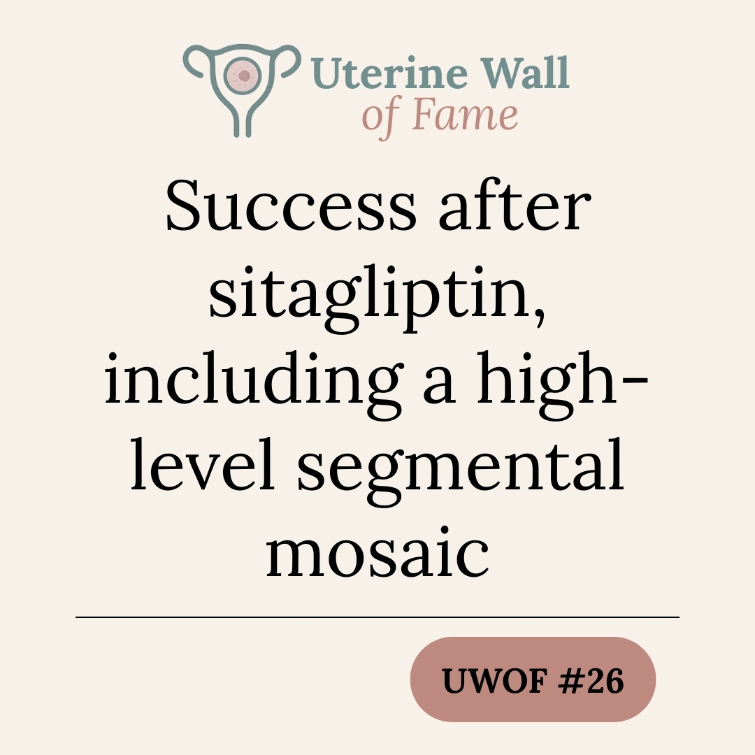 UWOF #26: Success after sitagliptin, including a high-level segmental mosaic