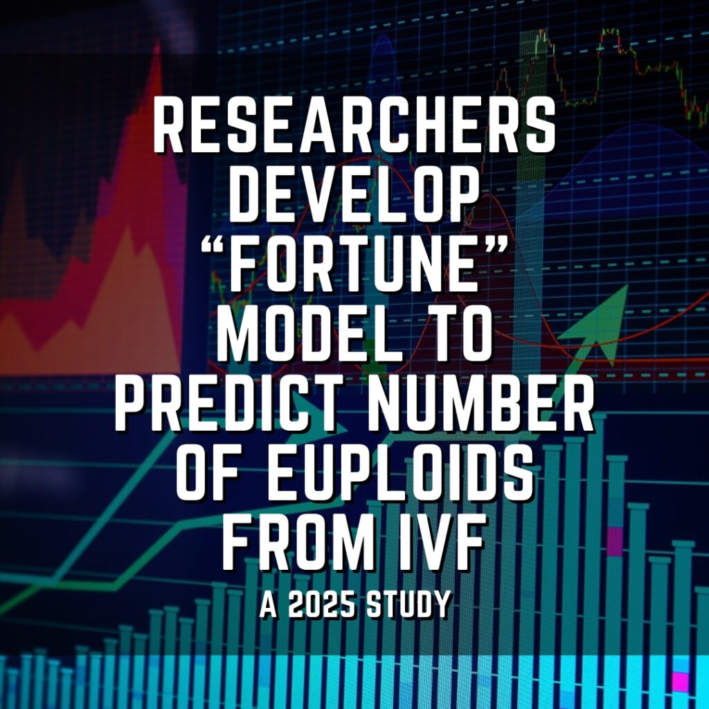 Researchers develop &ldquo;FORTUNE&rdquo; model to predict number of euploids from IVF