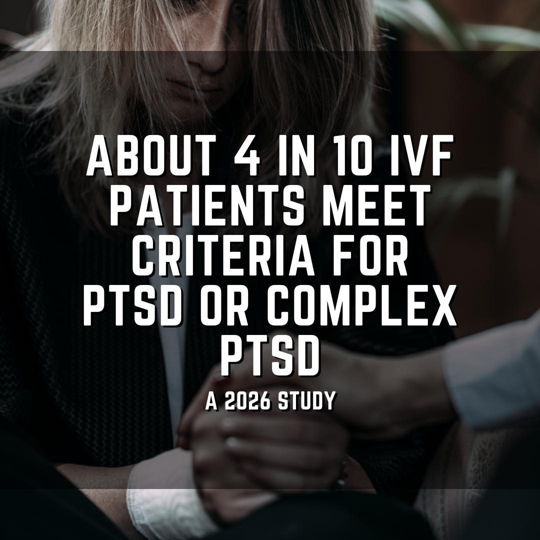 About 4 in 10 IVF patients meet criteria for PTSD or complex PTSD