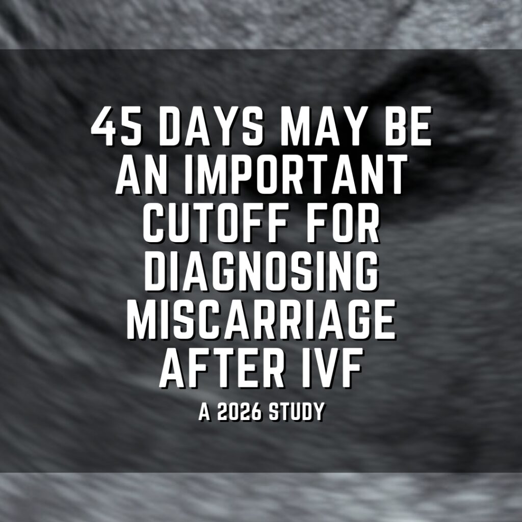 45 days may be an important cutoff for diagnosing miscarriage after IVF