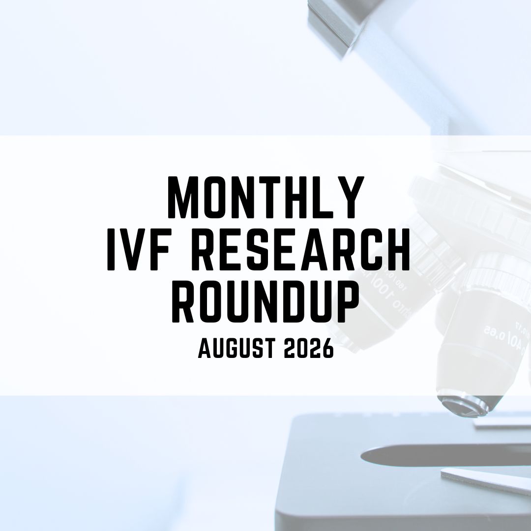 Monthly IVF research roundup (August 2026)